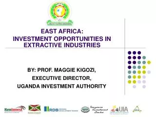 BY: PROF. MAGGIE KIGOZI, EXECUTIVE DIRECTOR, UGANDA INVESTMENT AUTHORITY