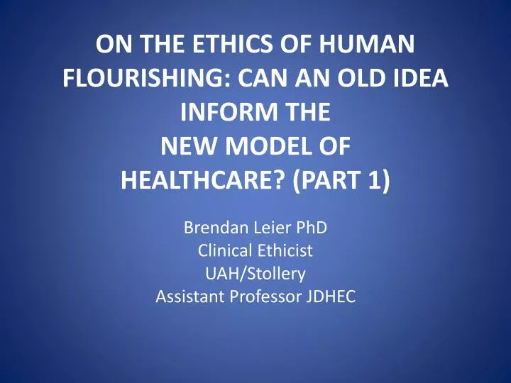 on the ethics of human flourishing can an old idea inform the new model of healthcare part 1