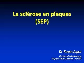 Dr Roué-Jagot Service de Neurologie Hôpital Sai