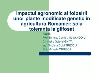 Impactul agronomic al folosirii unor plante modificate genetic in agricultura Romaniei: soia toleranta la glifosat