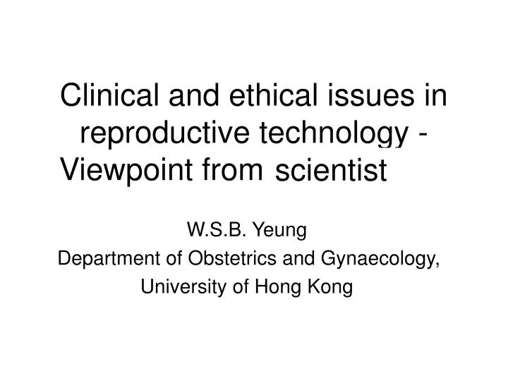 clinical and ethical issues in reproductive technology viewpoint from embryologist