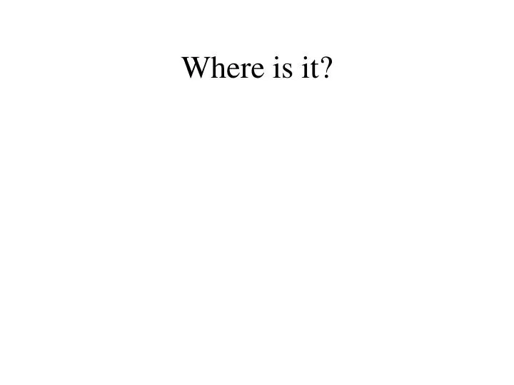 where is it