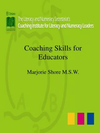 Coaching Skills for Educators Marjorie Shore M.S.W.