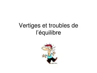 vertiges et troubles de l quilibre
