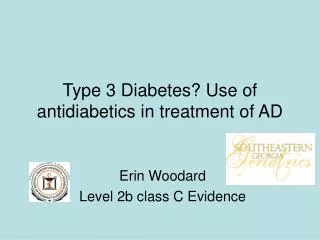 Type 3 Diabetes? Use of antidiabetics in treatment of AD
