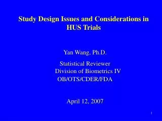 Study Design Issues and Considerations in HUS Trials