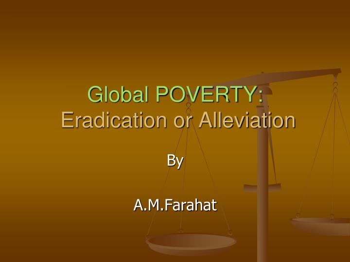 global poverty eradication or alleviation
