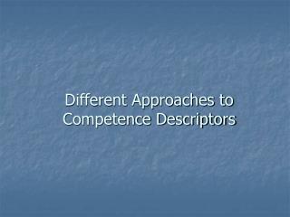 Different Approaches to Competence Descriptors