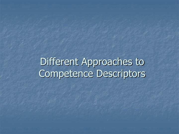 different approaches to competence descriptors