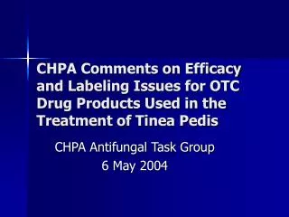 CHPA Comments on Efficacy and Labeling Issues for OTC Drug Products Used in the Treatment of Tinea Pedis