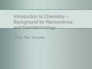 Introduction to Chemistry – Background for Nanoscience and Nanotechnology