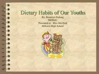 Dietary Habits of Our Youths By: Bronwyn Furlong MDM4U Presented to: Miss Abi-Zeid Hillcrest High School