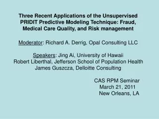 Three Recent Applications of the Unsupervised PRIDIT Predictive Modeling Technique: Fraud, Medical Care Quality, and Ris