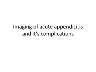 Imaging of acute appendicitis and it’s complications