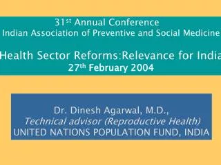 31 st Annual Conference Indian Association of Preventive and Social Medicine Health Sector Reforms:Relevance for Ind