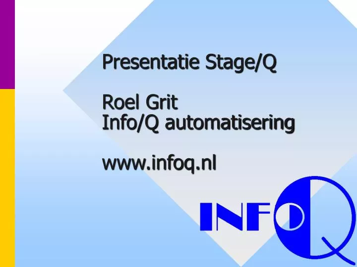 presentatie stage q roel grit info q automatisering www infoq nl
