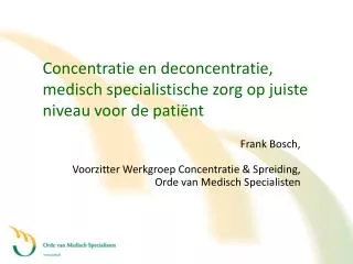 Concentratie en deconcentratie, medisch specialistische zorg op juiste niveau voor de patiënt