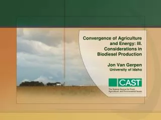 Convergence of Agriculture and Energy: III. Considerations in Biodiesel Production Jon Van Gerpen University of Idaho