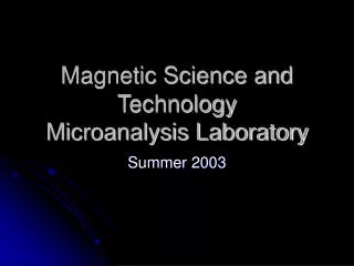 Magnetic Science and Technology Microanalysis Laboratory