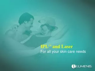 IPL ™ and Laser For all your skin care needs