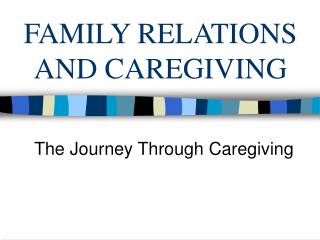 FAMILY RELATIONS AND CAREGIVING