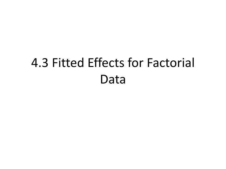4 3 fitted effects for factorial data