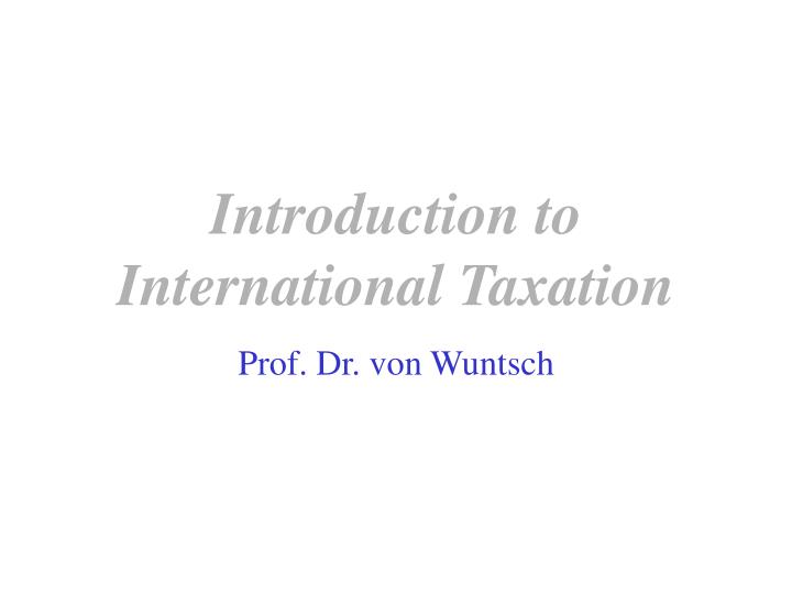 introduction to international taxation