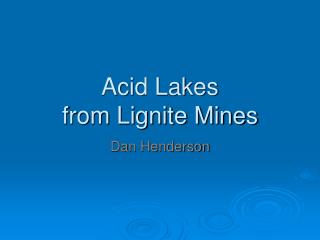 Acid Lakes from Lignite Mines