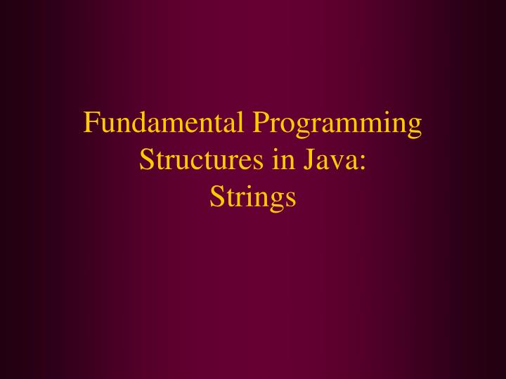 fundamental programming structures in java strings