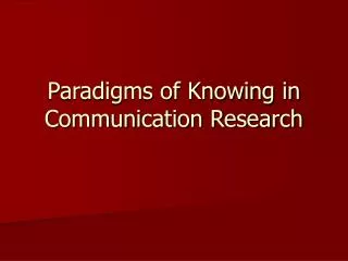 paradigms of knowing in communication research