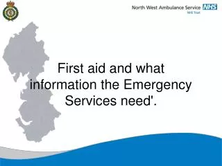 First aid and what information the Emergency Services need'.