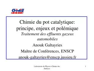 Chimie du pot catalytique: principe, enjeux et polémique Traitement des effluents gazeux automobiles Anouk Galtayries Ma