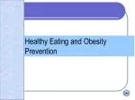 Healthy Eating and Obesity Prevention - slide 1