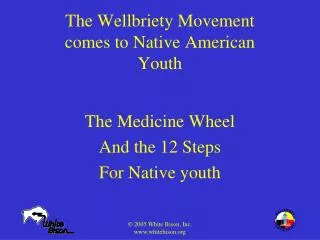 The Wellbriety Movement comes to Native American Youth