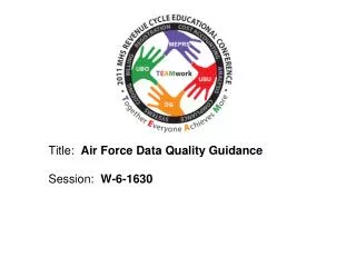 Title: Air Force Data Quality Guidance Session: W-6-1630