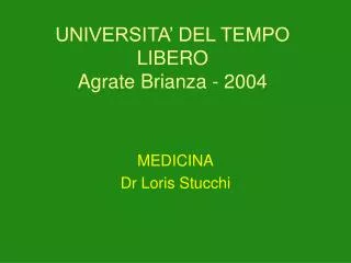 UNIVERSITA’ DEL TEMPO LIBERO Agrate Brianza - 2004