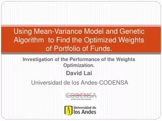 Using Mean-Variance Model and Genetic Algorithm to Find the Optimized Weights of Portfolio of Funds.