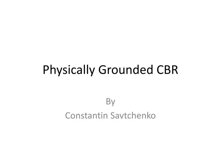 physically grounded cbr