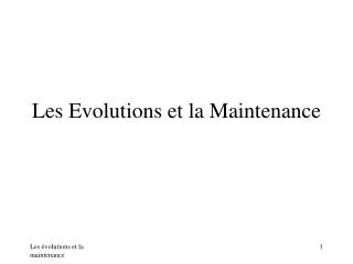 Les Evolutions et la Maintenance