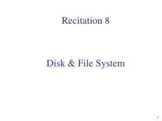 Recitation 8 Disk &amp; File System