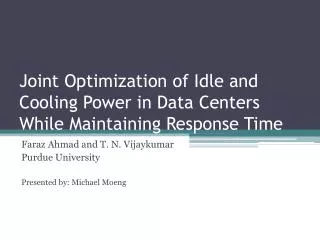 Joint Optimization of Idle and Cooling Power in Data Centers While Maintaining Response Time