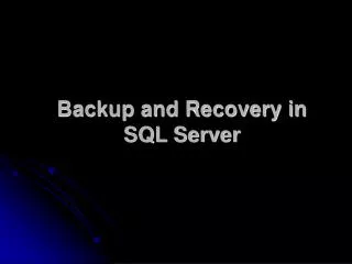 Backup and Recovery in SQL Server