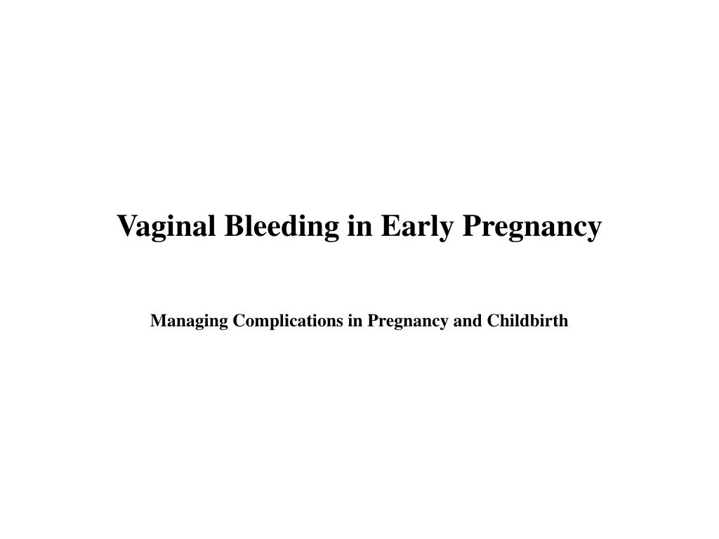 PPT - Vaginal Bleeding in Early Pregnancy PowerPoint Presentation, free ...