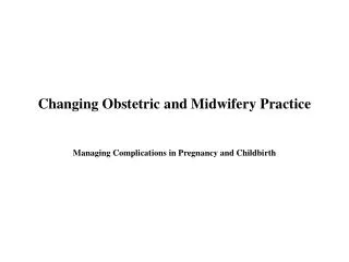 Changing Obstetric and Midwifery Practice