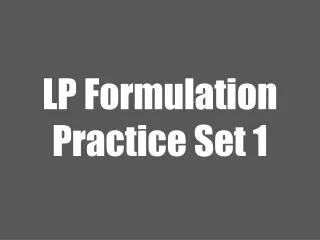 LP Formulation Practice Set 1