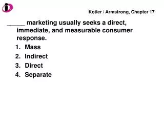 _____ marketing usually seeks a direct, immediate, and measurable consumer response. Mass Indirect Direct Separate