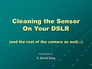 Cleaning the Sensor On Your DSLR (and the rest of the camera as well…)