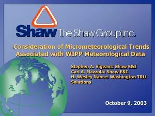 Stephen A. Vigeant: Shaw E&amp;I Carl A. Mazzola: Shaw E&amp;I H. Wesley Nance: Washington TRU Solutions