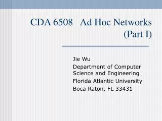 CDA 6508 Ad Hoc Networks (Part I)