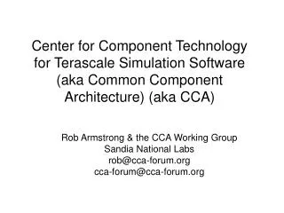 Center for Component Technology for Terascale Simulation Software (aka Common Component Architecture) (aka CCA)